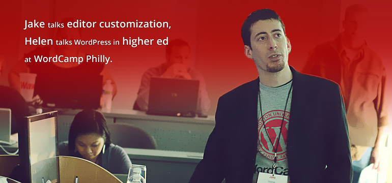 Jake talks editor customization, Helen talks WordPress @ colleges at WordCamp Philly
